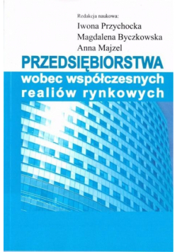Przedsiębiorstwa wobec współczesnych realiów...