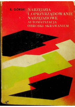 Narzędzia i oprzyrządowanie narzędziowe. Automatyzacja obróbki skrawaniem