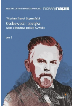 Osobowość i poetyka Szkice o literaturze polskiej XX wieku tom 2