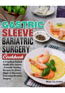 Gastric Sleeve Bariatric Surgery Cookbook