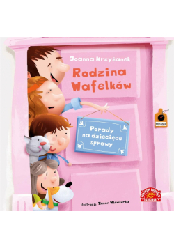 Rodzina Wafelków. Porady na dziecięce sprawy