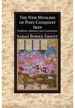 The New Muslims of Post-Conquest Iran