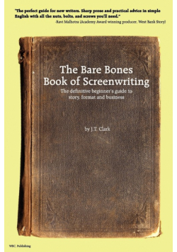 The Bare Bones Book of Screenwriting