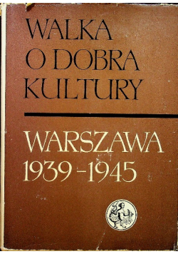 Walka o dobra kultury Warszawa 1939 - 1945