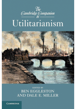 The Cambridge Companion to Utilitarianism