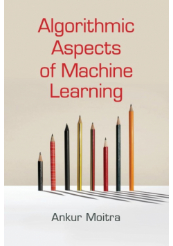 Algorithmic Aspects of Machine Learning
