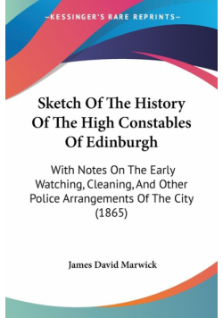Sketch Of The History Of The High Constables Of Edinburgh