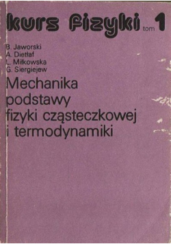 Mechanika podstawy fizyki cząsteczkowej i termodynamiki tom 1