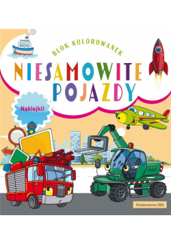 Blok kolorowanek. Niesamowite pojazdy + naklejki