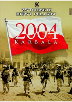 Zwycięskie bitwy Polaków Tom 53 Karbala 2004