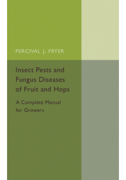 Insect Pests and Fungus Diseases of Fruit and Hops