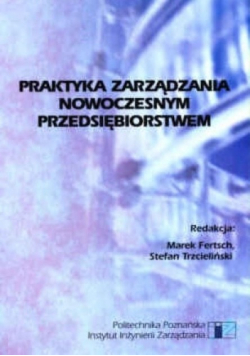 Praktyka zarządzania nowoczesnym przedsiębiorstwem