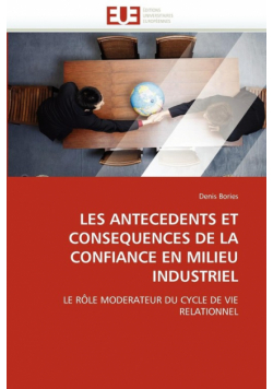 Les antecedents et consequences de la confiance en milieu industriel