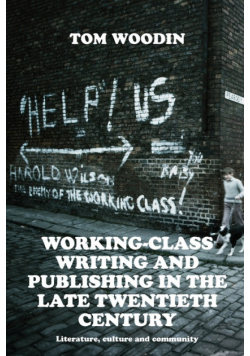 Working-class writing and publishing in the late twentieth century