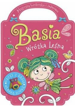 Basia leśna wróżka. Zaczarowana torebeczka