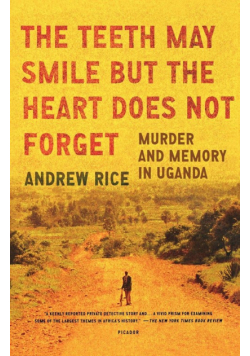 The Teeth May Smile But the Heart Does Not Forget