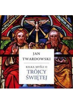 Kilka myśli o Trójcy Świętej
