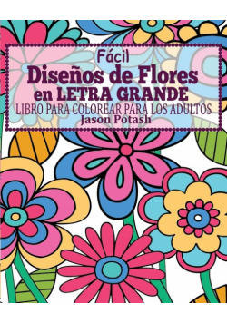 Facil Diseños de Flores en Letra Grande Libro Para Colorear Para Los Adultos