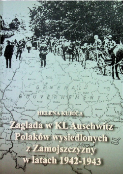 Zagłada w KL Auschwitz Polaków wysiedlonych z Zamojszczyzny w latach 1942 1943