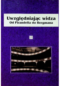 Uwzględniając widza od Pirandella do Bergmana