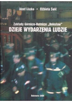 Zakłady górniczo-hutnicze Bolesław Dzieje wydarzenia ludzie