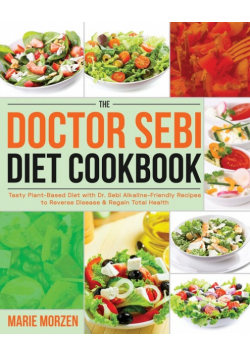 The Doctor Sebi Diet Cookbook