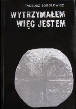 Wytrzymałem więc jestem