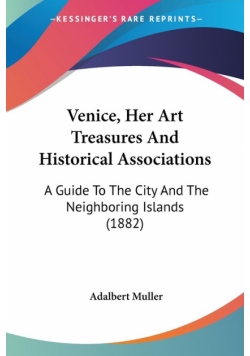 Venice, Her Art Treasures And Historical Associations