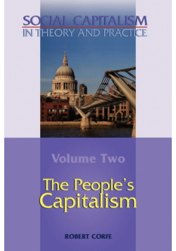 The People's Capitalism-- Volume 2 of Social Capitalism in Theory and Practice