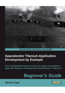 Appcelerator Titanium Application Development by Example Beginner's Guide