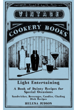 Light Entertaining - A Book of Dainty Recipes for Special Occasions - Sandwiches, Beverages, Candies, Chafing Dish Recipes