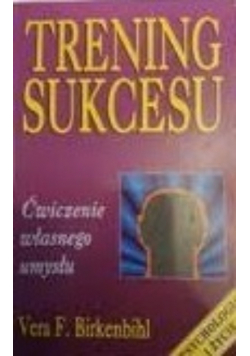 Trening sukcesu - ćwiczenie własnego umysłu
