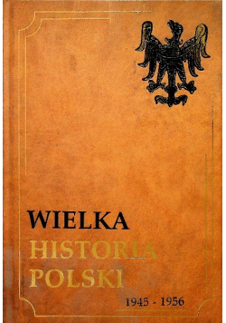 Wielka Historia Polski 1945 1956