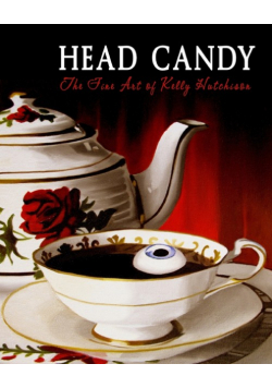 Head Candy - The Fine Art of Kelly Hutchison