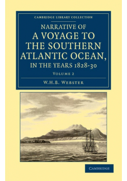Narrative of a Voyage to the Southern Atlantic Ocean, in the Years 1828, 29, 30, Performed in Hm Sloop Chanticleer