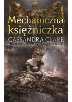 Diabelskie maszyny T.3 Mechaniczna księżniczka