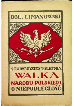 Studwudziestoletnia walka Narodu Polskiego i niepodległość 1916 r.