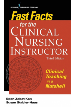 Fast Facts for the Clinical Nursing Instructor, Third Edition