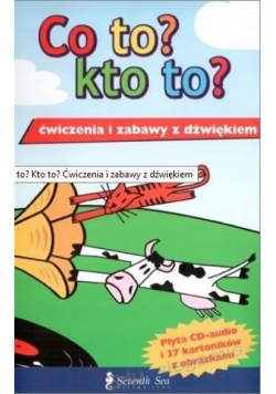 Co to? Kto to? Ćwiczenia i zabawy z dźwiękiem