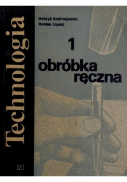 Technologia dla zasadniczych szkół mechanicznych Część I Obróbka ręczna