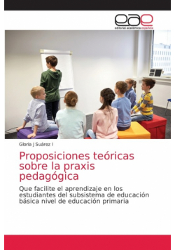 Proposiciones teóricas sobre la praxis pedagógica