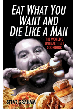 Eat What You Want and Die Like a Man