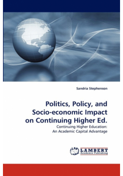 Politics, Policy, and Socio-economic Impact on Continuing Higher Ed.