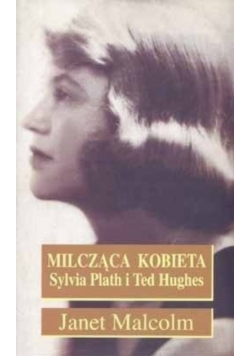 Milcząca kobieta Sylvia Plath i Ted Hughes