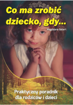Co ma zrobić dziecko, gdy...