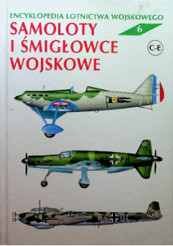 Encyklopedia lotnictwa wojskowego tom 6 Samoloty i śmigłowce wojskowe