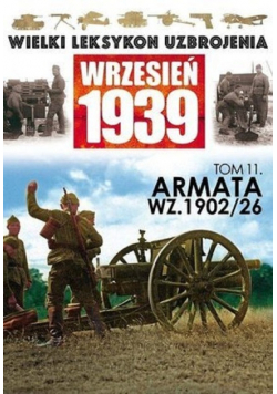 Wielki Leksykon Uzbrojenia Wrzesień 1939 Tom 11 Armata WZ 1902 26