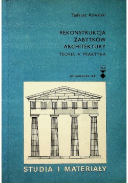 Rekonstrukcja zabytków architektury Teoria a praktyka