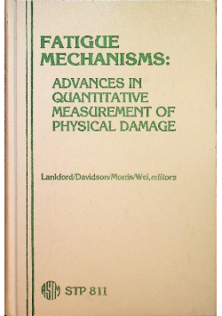 Fatigue mechanisms Advances in quantitative measurement of physical damage