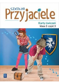 Szkolni przyjaciele.Ćwiczenia. 3/3 WSiP
